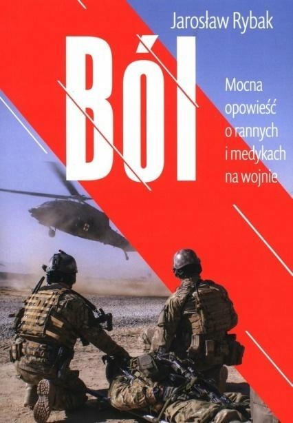 Ból. Mocna Opowieść O Rannych I Medykach Na Wojnie