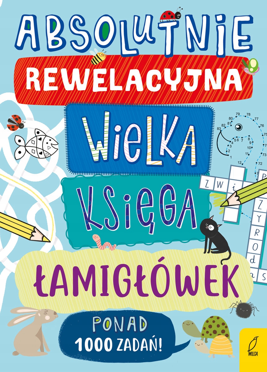 Absolutnie rewelacyjna wielka księga łamigłówek.1000 zadań