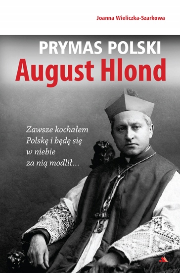 

Prymas Polski August Hlond J. Wieliczka-Szarkowa