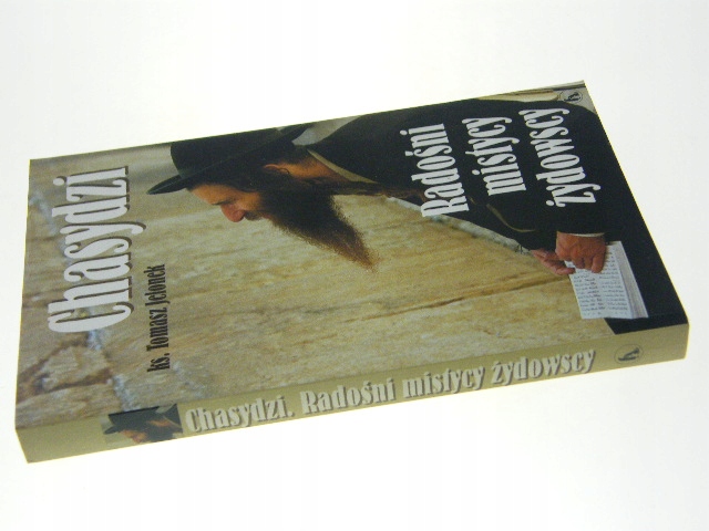 CHASYDZI RADOŚNI MISTYCY ŻYDOWSCY TOMASZ JELONEK Gatunek Judaizm