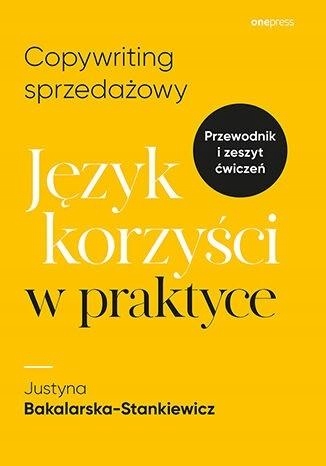 

Copywriting Sprzedażowy. Język Korzyści W Prakty..