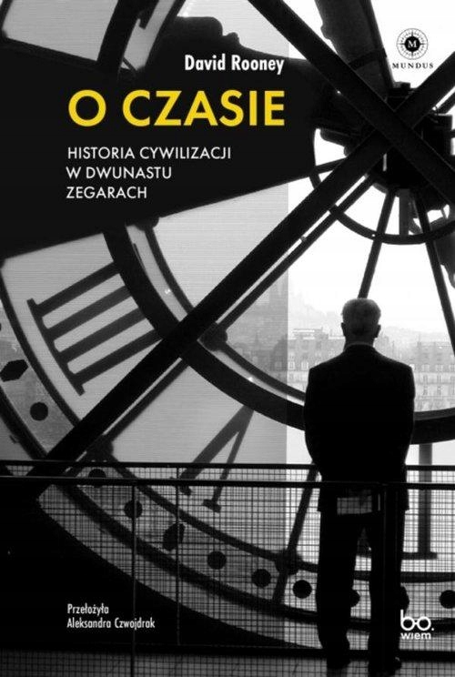 O Czasie Historia Cywilizacji W Dwunastu Zegarach