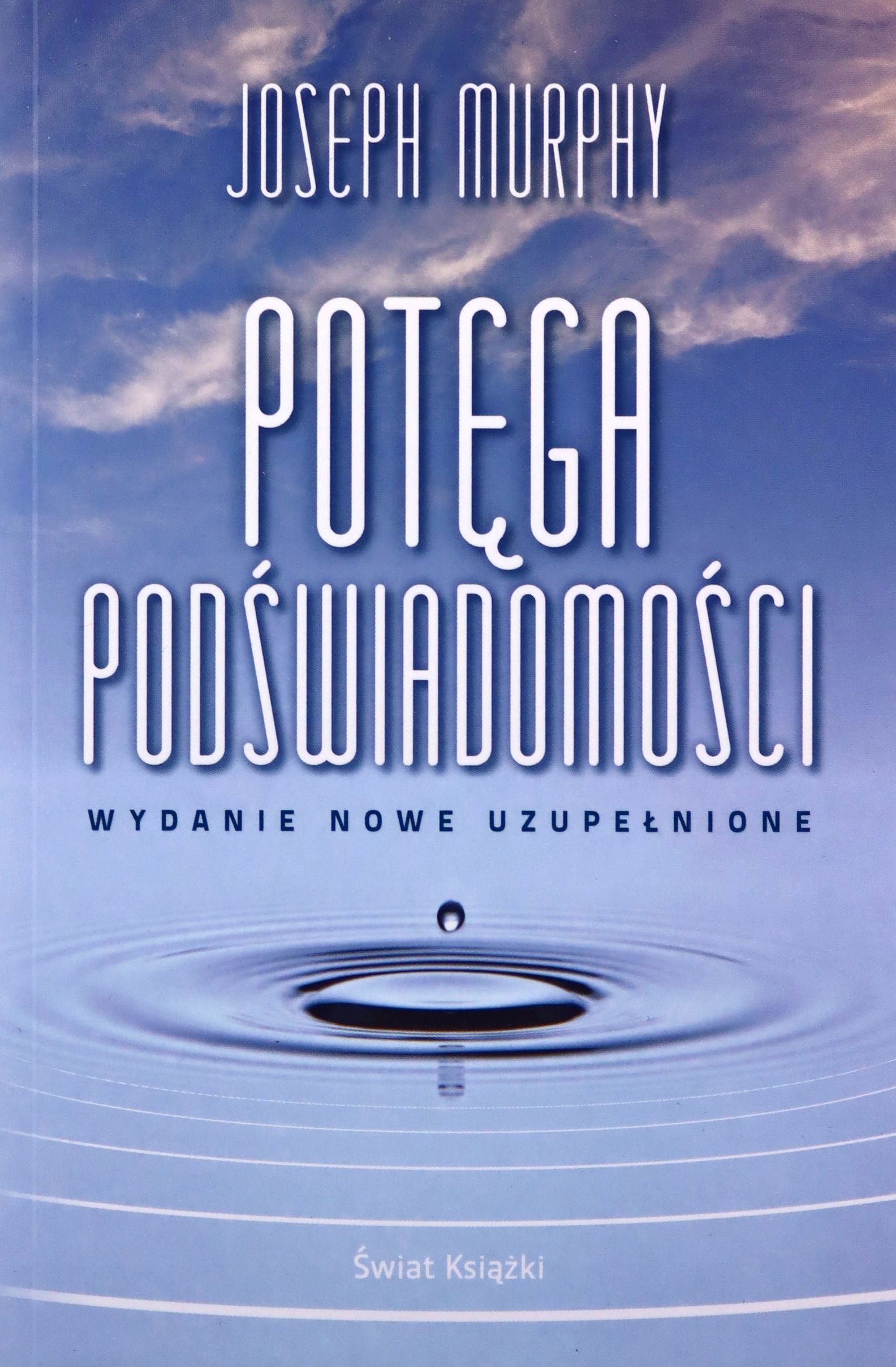 

Potęga Podświadomości (wydanie Nowe Uzupełnione)