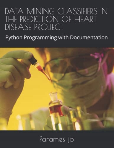 jp, Parames DATA MINING CLASSIFIERS IN THE PREDICTION OF HEART DISEASE PROJ
