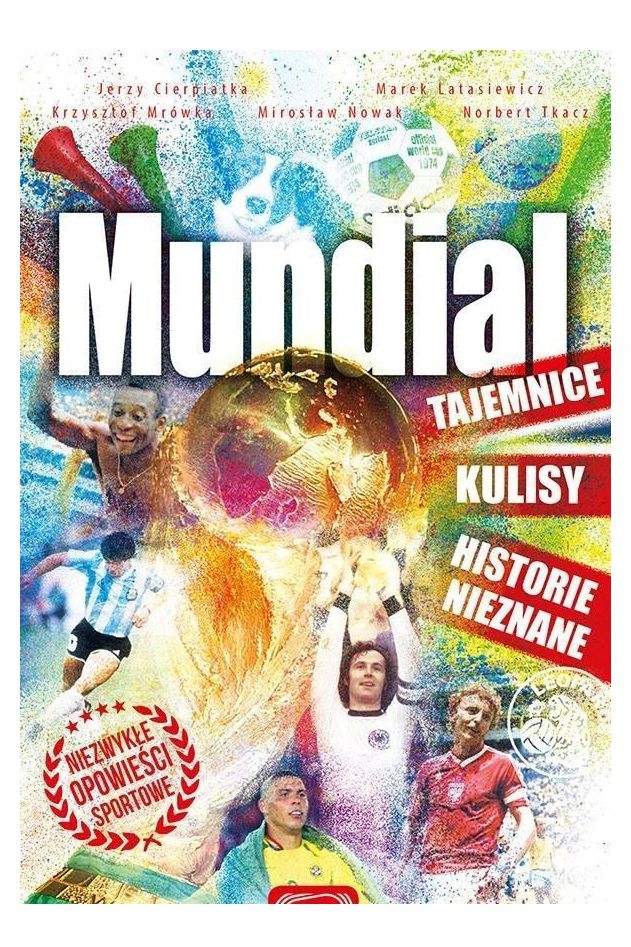 MUNDIAL. TAJEMNICE, KULISY. HISTORIE NIEZNANE [KSIĄŻKA]
