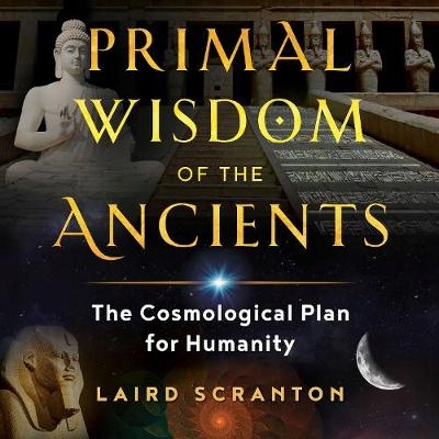 Primal Wisdom of the Ancients - Scranton, Laird