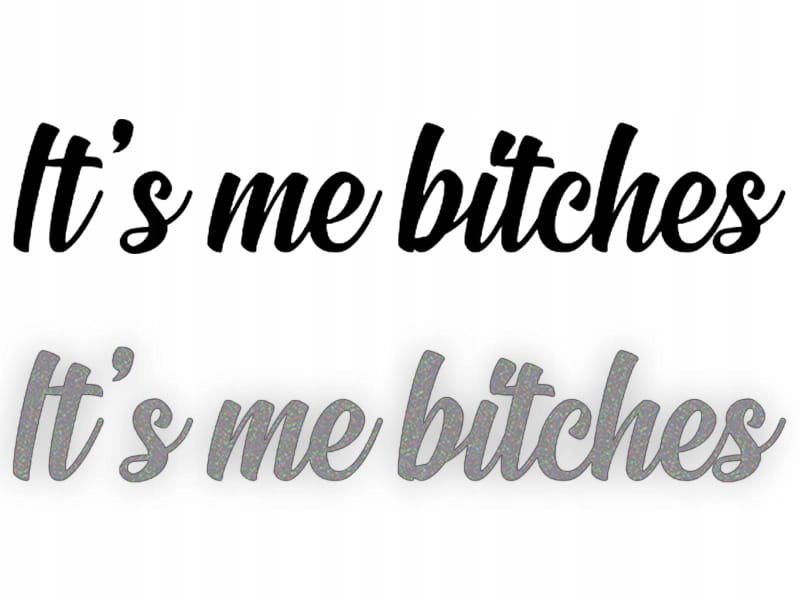 IT'S ME BITCHES - Naklejka na samochód na auto -
