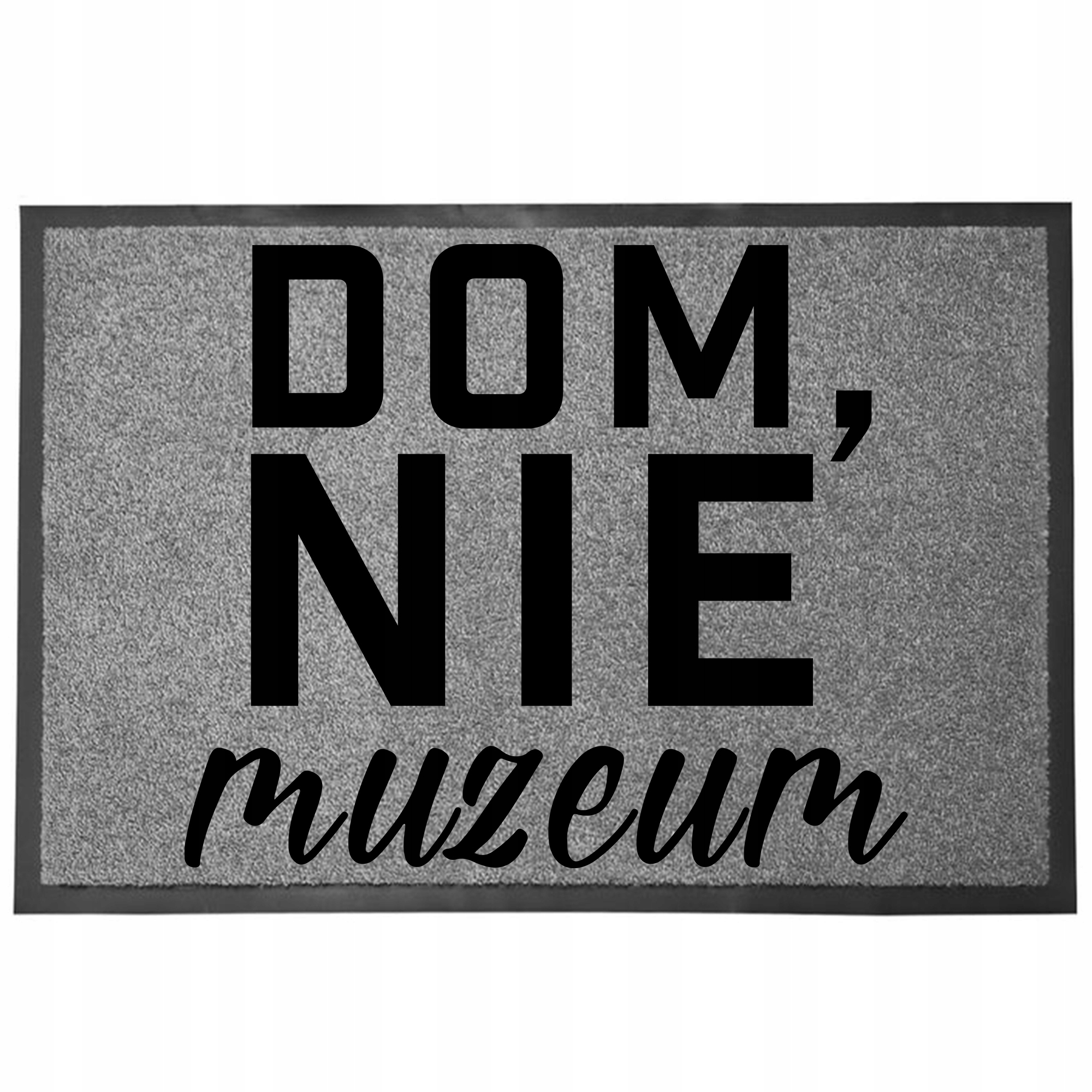 Wycieraczka Wejściowa Szara 40X60CM Pod Drzwi Zabawna Humor Dom Nie Muzeum