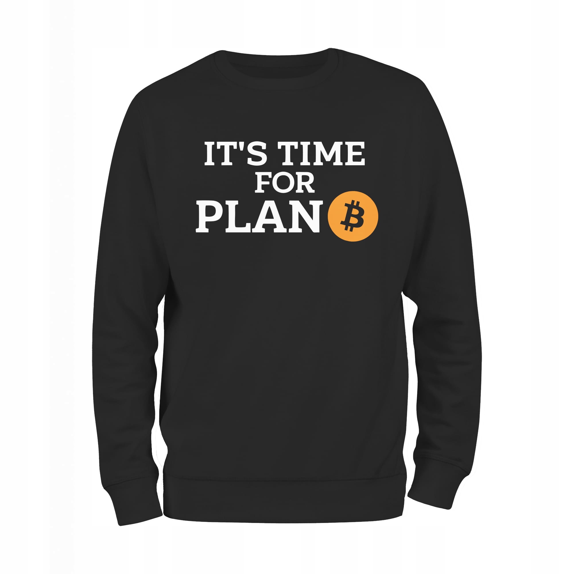 

It's Time For Plan B Bitcoin bluza męska