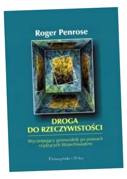 DROGA DO RZECZYWISTOŚCI ROGER PENROSE