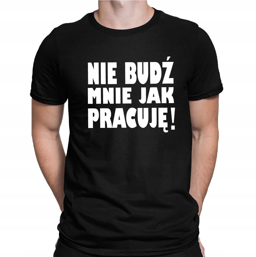 

Koszulka Męska T-shirt Nie Budź Mnie Jak Pracuję