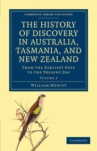THE HISTORY OF DISCOVERY IN AUSTRALIA, TASMANIA,..