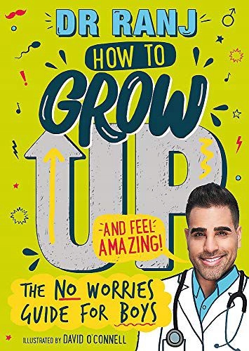 HOW TO GROW UP AND FEEL AMAZING!: THE NO-WORRIES GUIDE FOR BOYS - Dr. Ranj