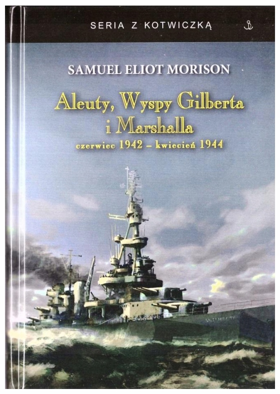 Aleuty, Wyspy Gilberta i Marshalla TW - Samuel Eliot Morison