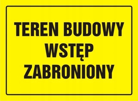 

Teren budowy wstęp zabroniony znak 43,5x61 Pcv