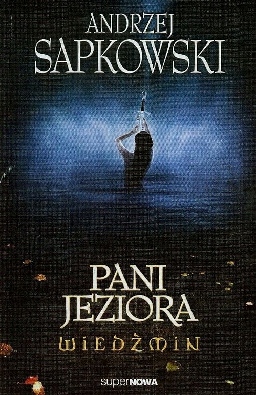 

Pani Jeziora Saga Wiedźmin Tom 5 Andrzej Sapkowski
