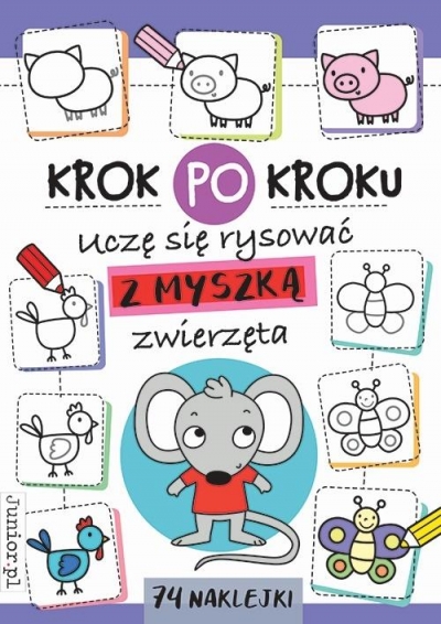 

Krok po kroku. Uczę się rysować z Myszką zwierzęta