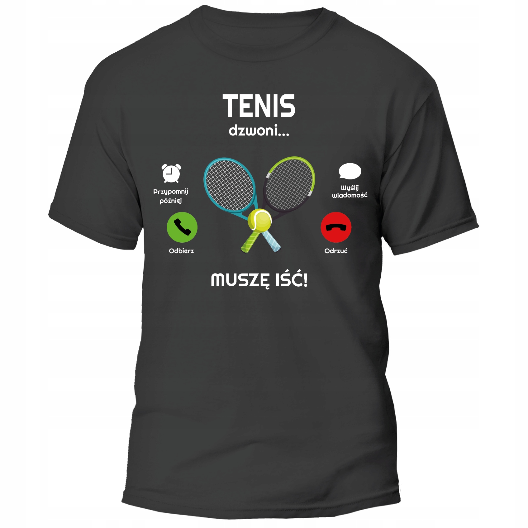 

Koszulka Tenis Dzwoni Muszę Iść