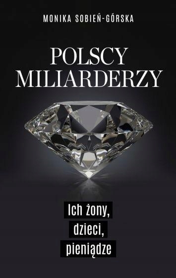 

Polscy Miliarderzy. Ich Żony, Dzieci, Pieniądze