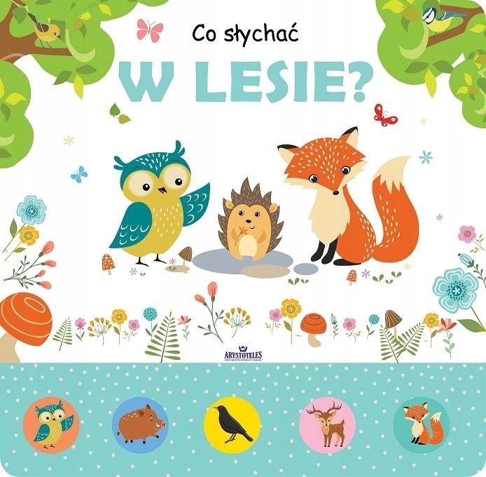 

Co Słychać W Lesie Książeczka Z Elem. Dźwiękowymi