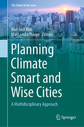 Kim, Kwi-Gon Planning Climate Smart and Wise Cities: A Multidisciplinary Ap