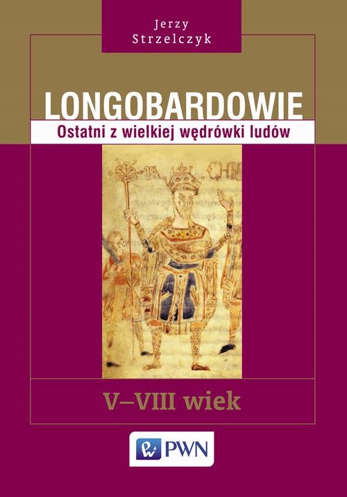 LONGOBARDOWIE. OSTATNI Z WIELKIEJ WĘDRÓWKI LUDÓW. V-VIII WIEK JERZY.. EBOOK