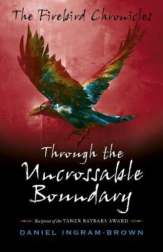Firebird Chronicles, The: Through the Uncrossable