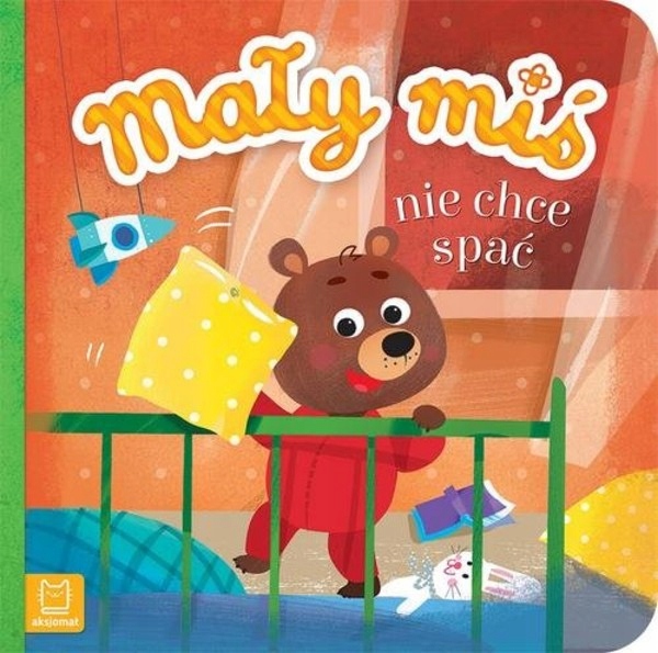 

Mały miś nie chce spać Agnieszka Bator