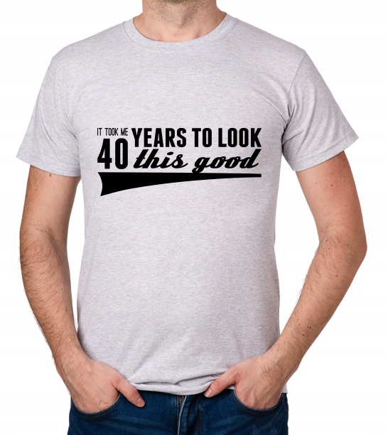 

koszulka It Took 40 Years Look This Good prezent