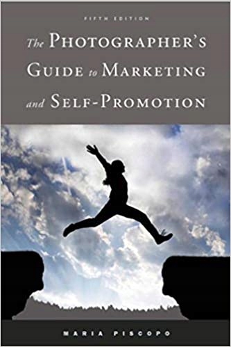 The Photographer's Guide to Marketing and Self-Pro
