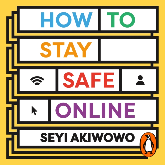 How to Stay Safe Online - Akiwowo, Seyi