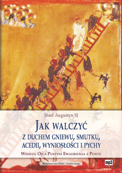 Jak walczyć z duchem gniewu, smutku, acedii, wynio