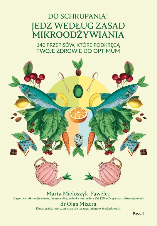 

Do schrupania! Jedz według zasad mikroodżywiania