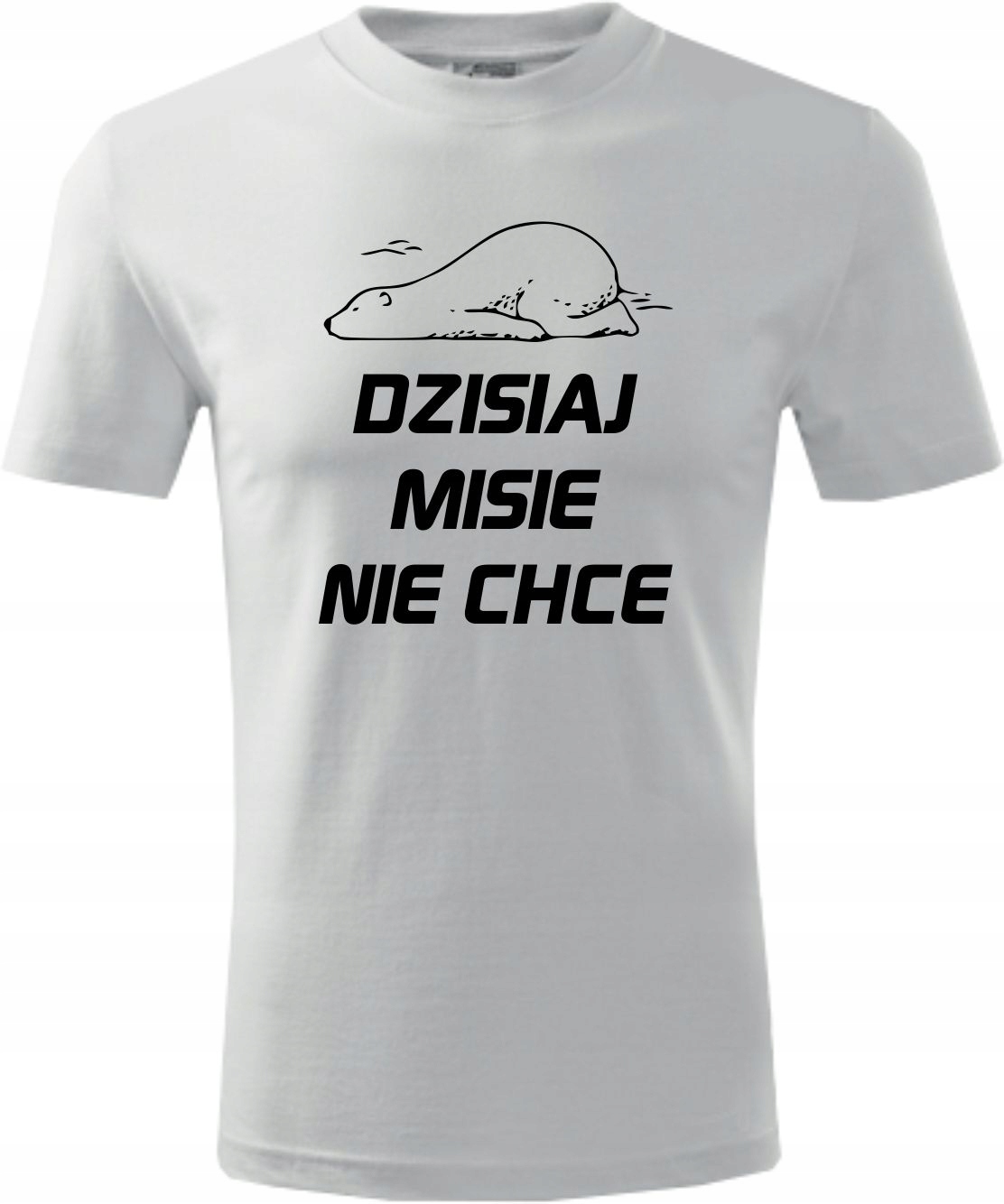 

Koszulka dzisiaj misie nie chce miś XXL