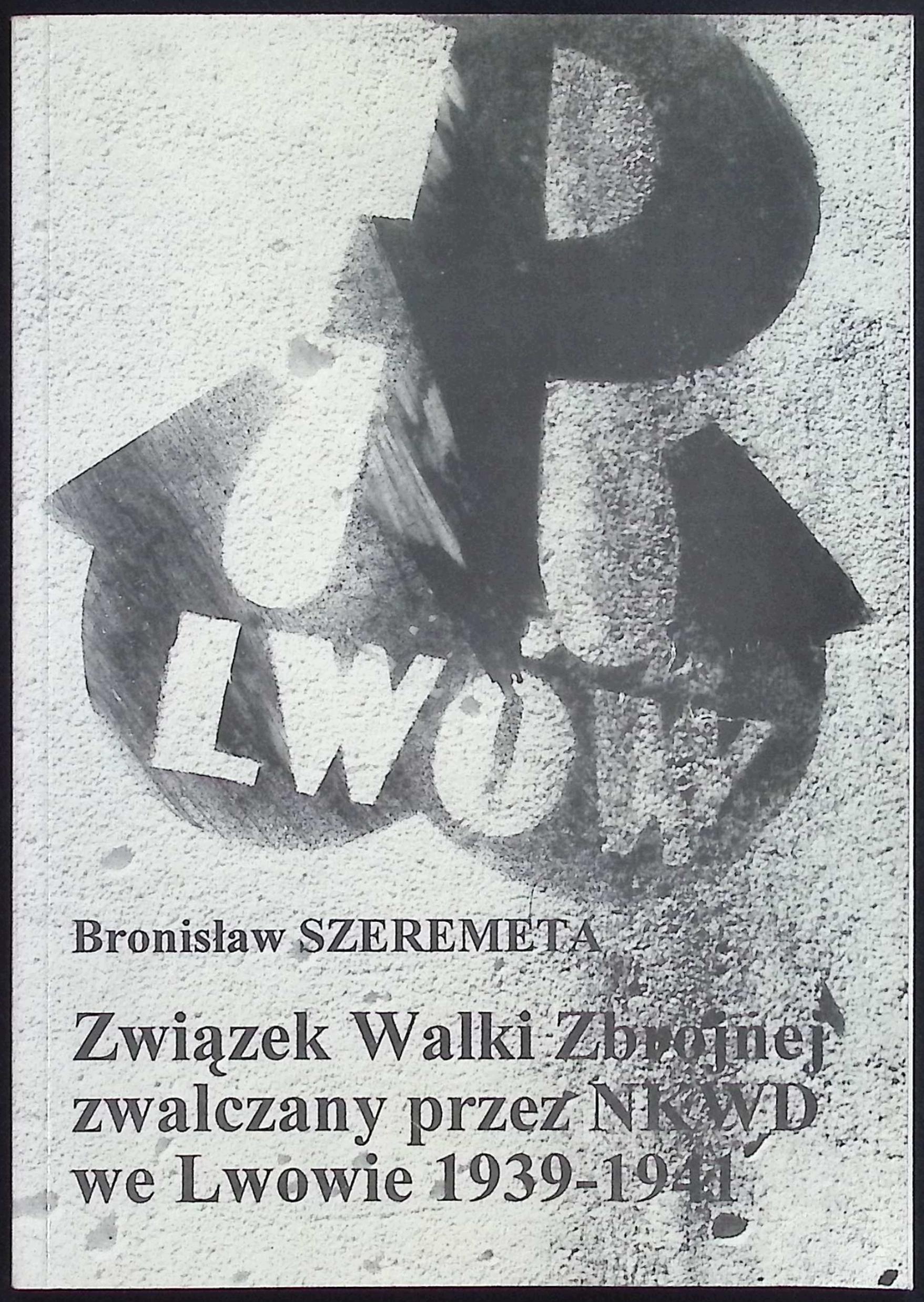 Związek walki zbrojnej zwalczany przez NKWD we Lwowie 1939-1941