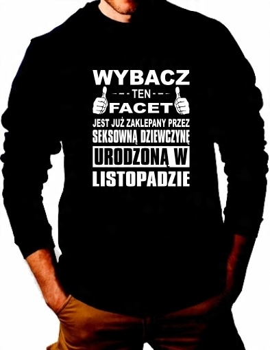 

Urodziny Bluza Wybacz Ten Facet Listopad Hit 24h