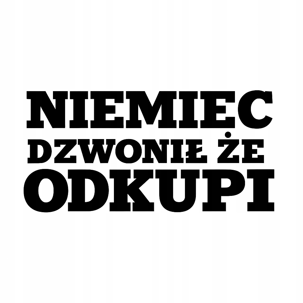 Niemiec Dzwonił Że Odkupi naklejka