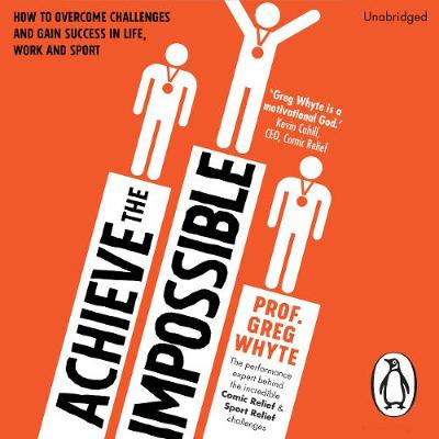 Achieve the Impossible - Whyte, Greg AUDIOBOOK