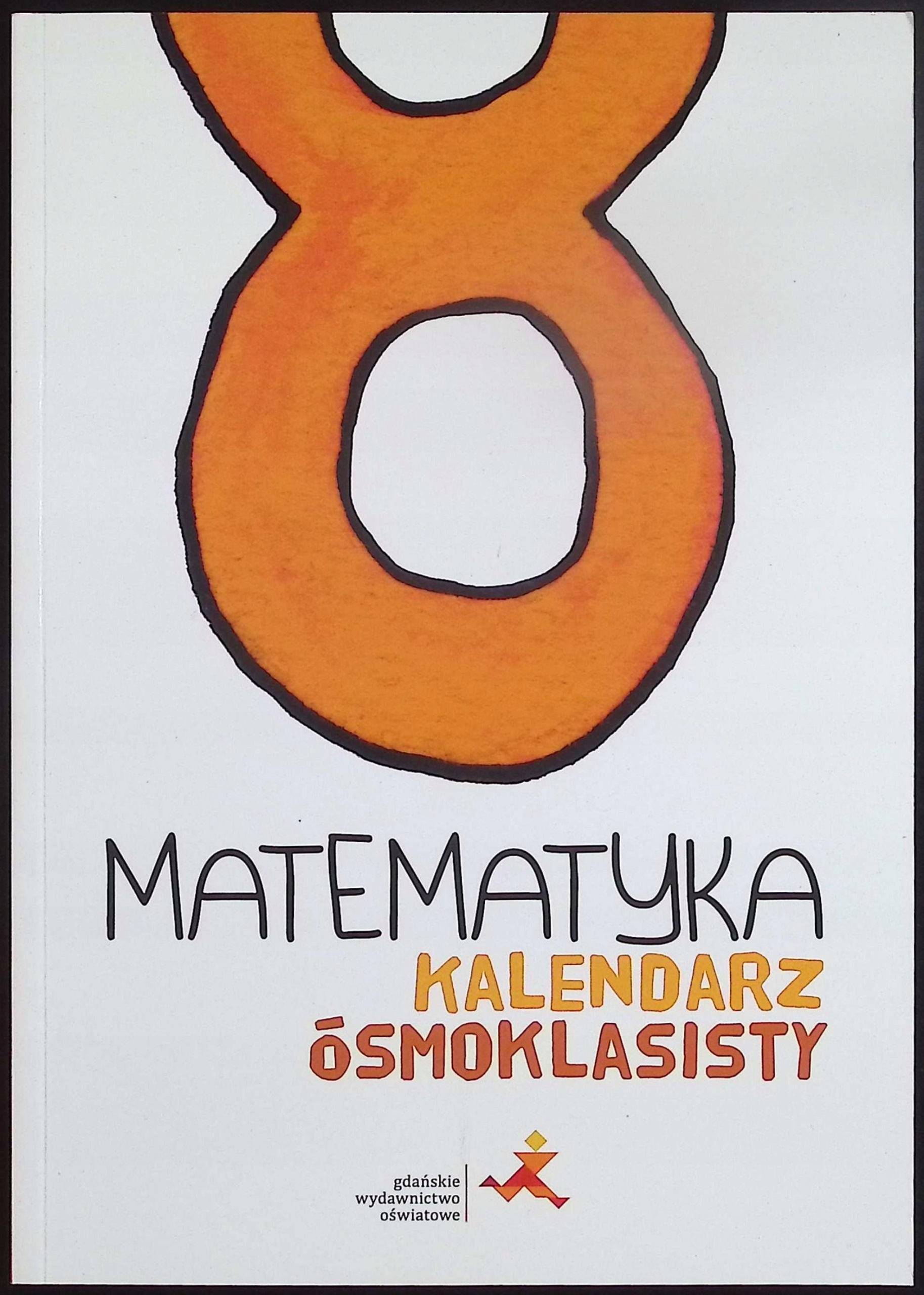 Matematyka Kalendarz ósmoklasisty Agnieszka Orzeszek, Jacek Lech