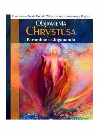 OBJAWIENIA CHRYSTUSA - Paramhansa Jogananda [KSIĄŻKA]