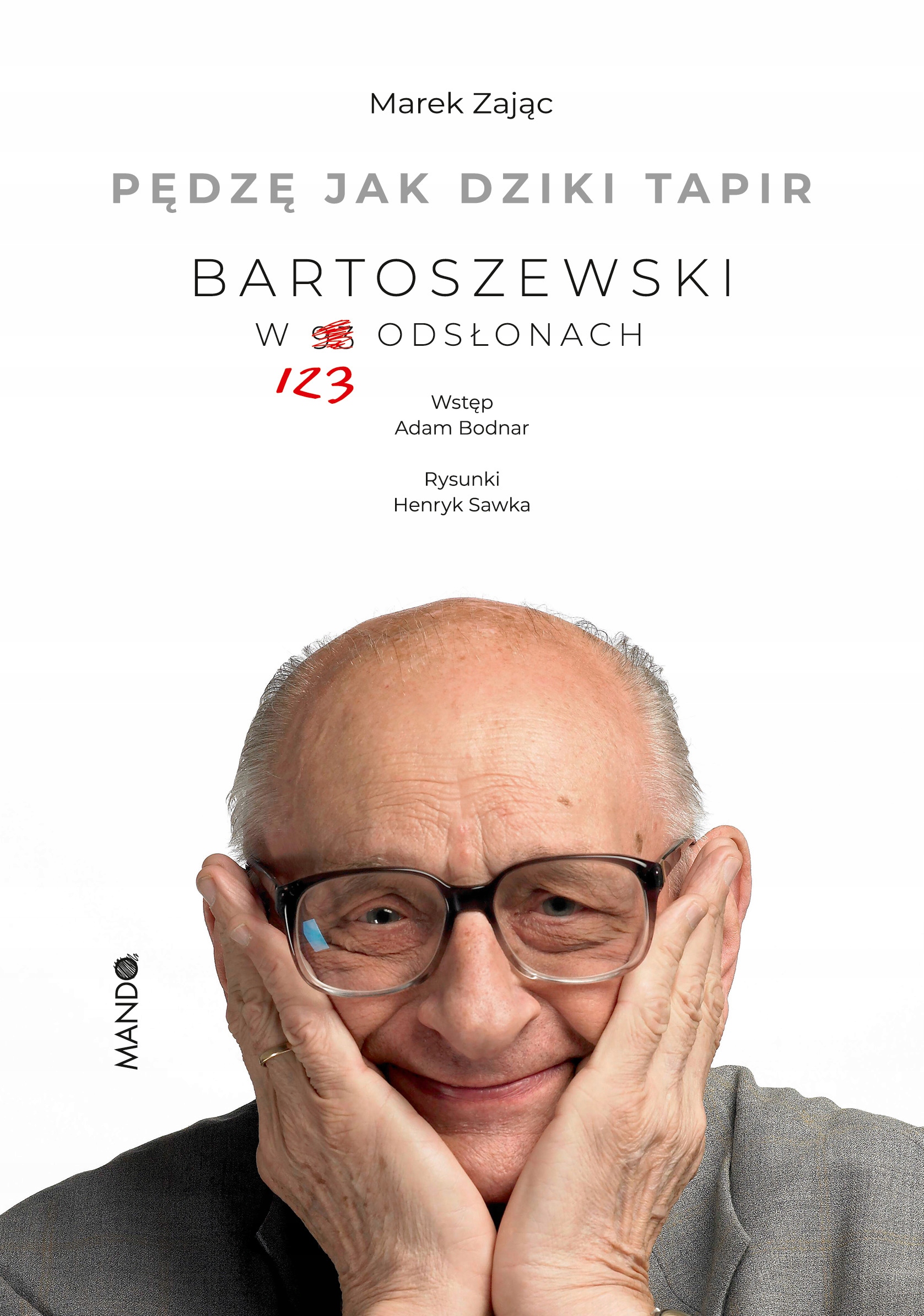 

Pędzę jak dziki tapir Bartoszewski w 123 odsłonach