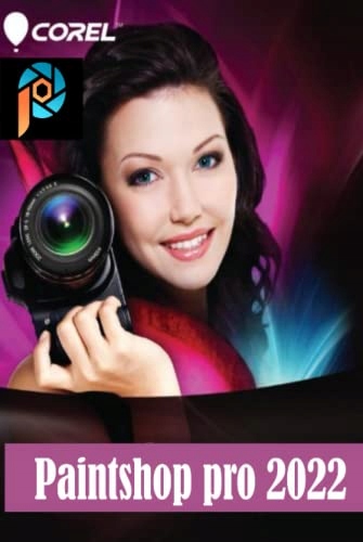 FAVOUR, GRACE COREL PAINTSHOP PRO 2022: Complete Corel Paintshop Mastery Gu