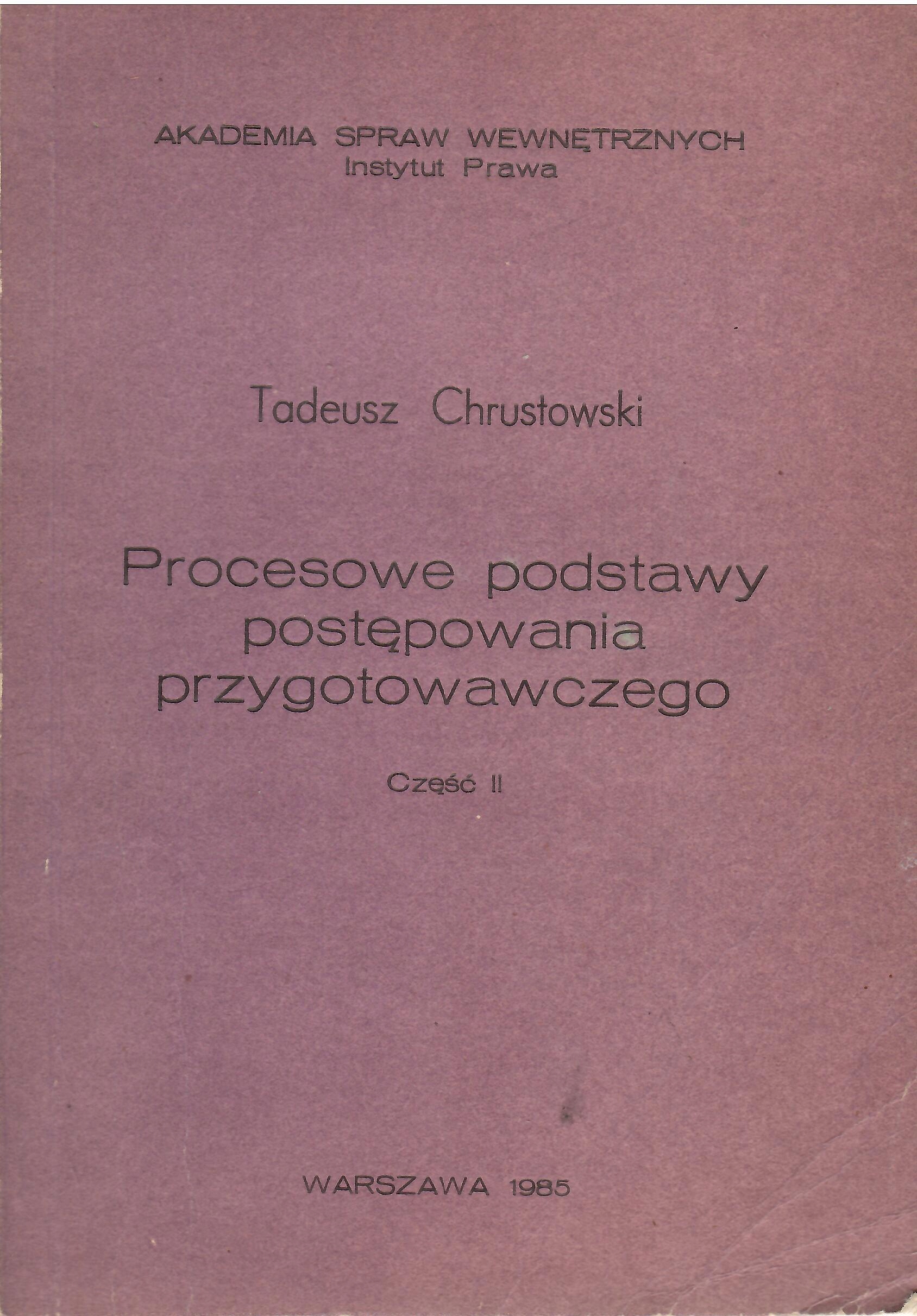 Procesowe podstawy postępowania przygotowawczego cz II; Tadeusz Chrustowski