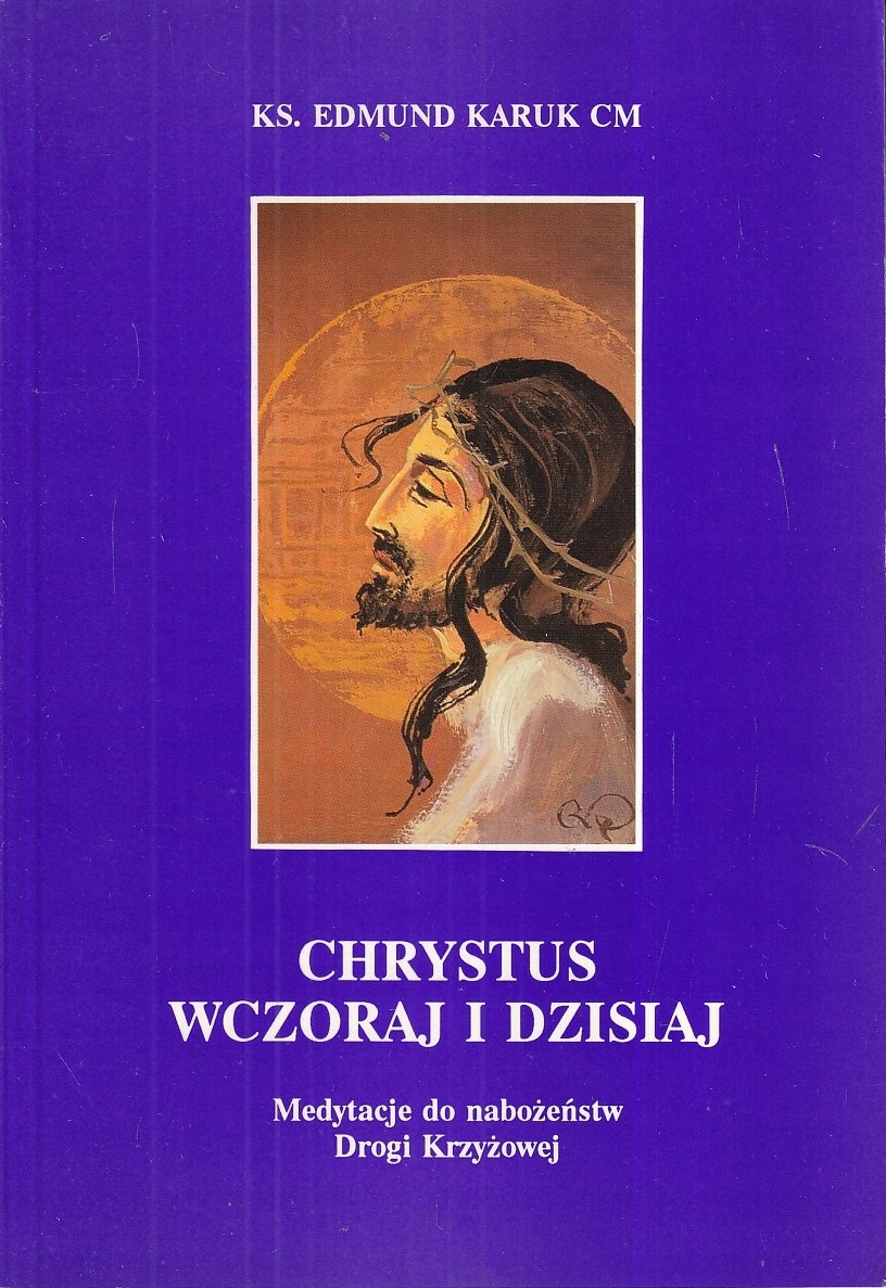 CHRYSTUS WCZORAJ I DZISIAJ MEDYTACJE * KARUK