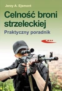 

Celność Broni Strzeleckiej. Praktyczny Poradnik