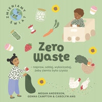 

Zero Waste Napraw, Oddaj, Wykorzystaj, Żeby Ziem..