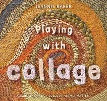 Playing with Collage Jeannie Baker