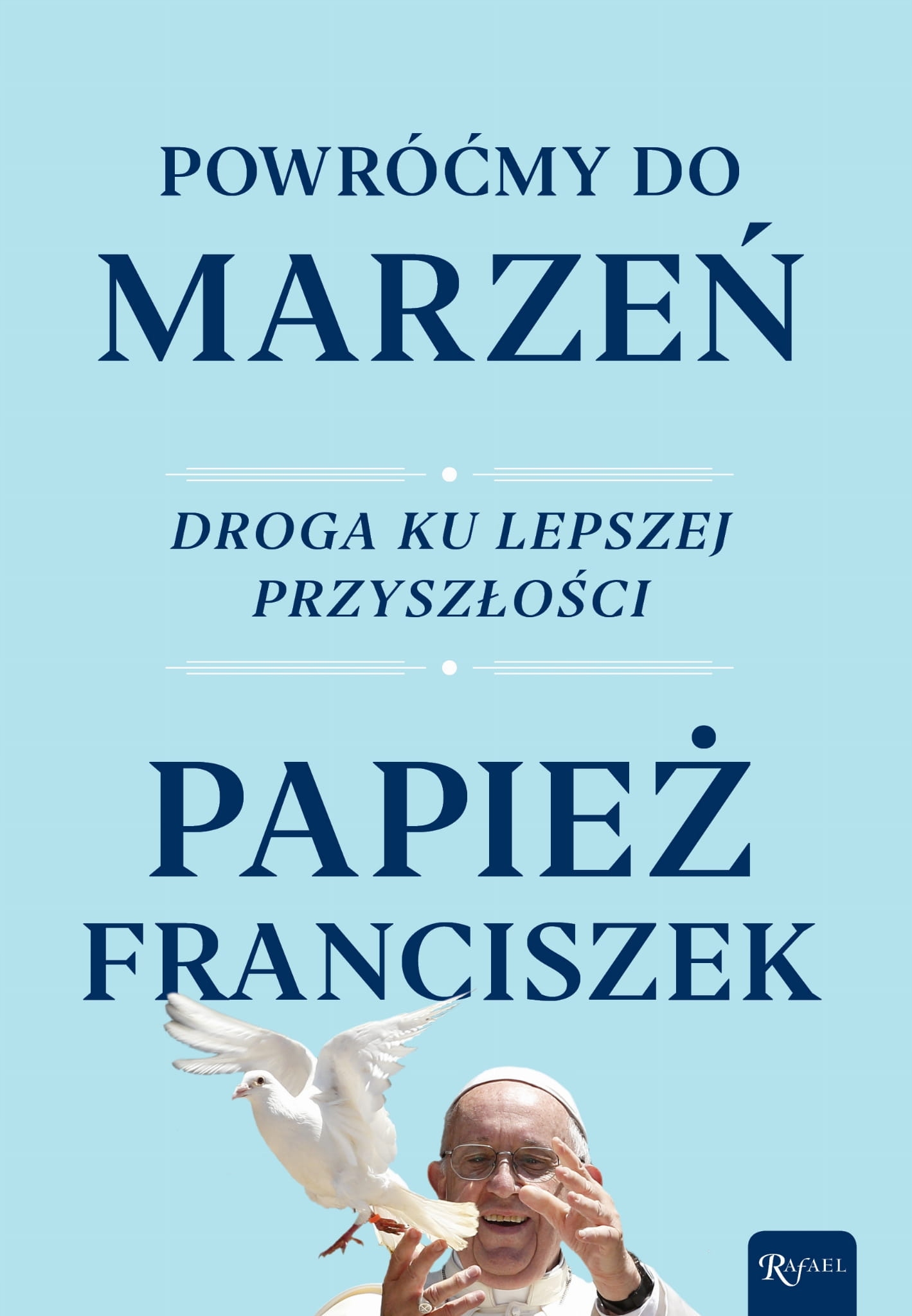 

Powróćmy do marzeń Papież Franciszek