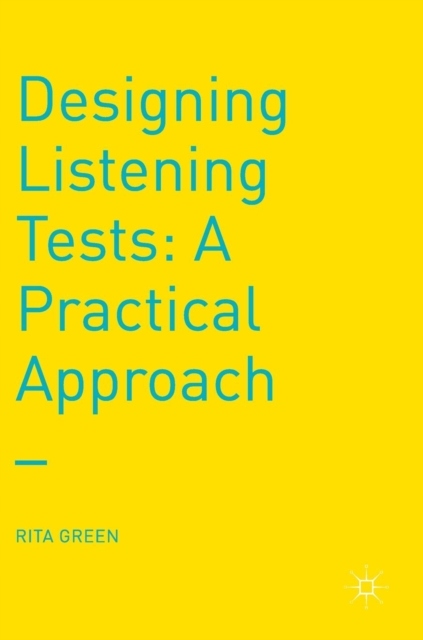 Designing Listening Tests: A Practical Approach RITA GREEN