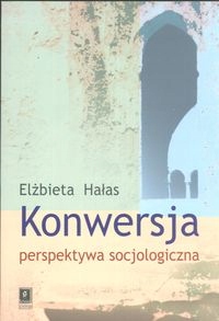 Konwersja Perspektywa Socjologiczna Elżbieta Hał..
